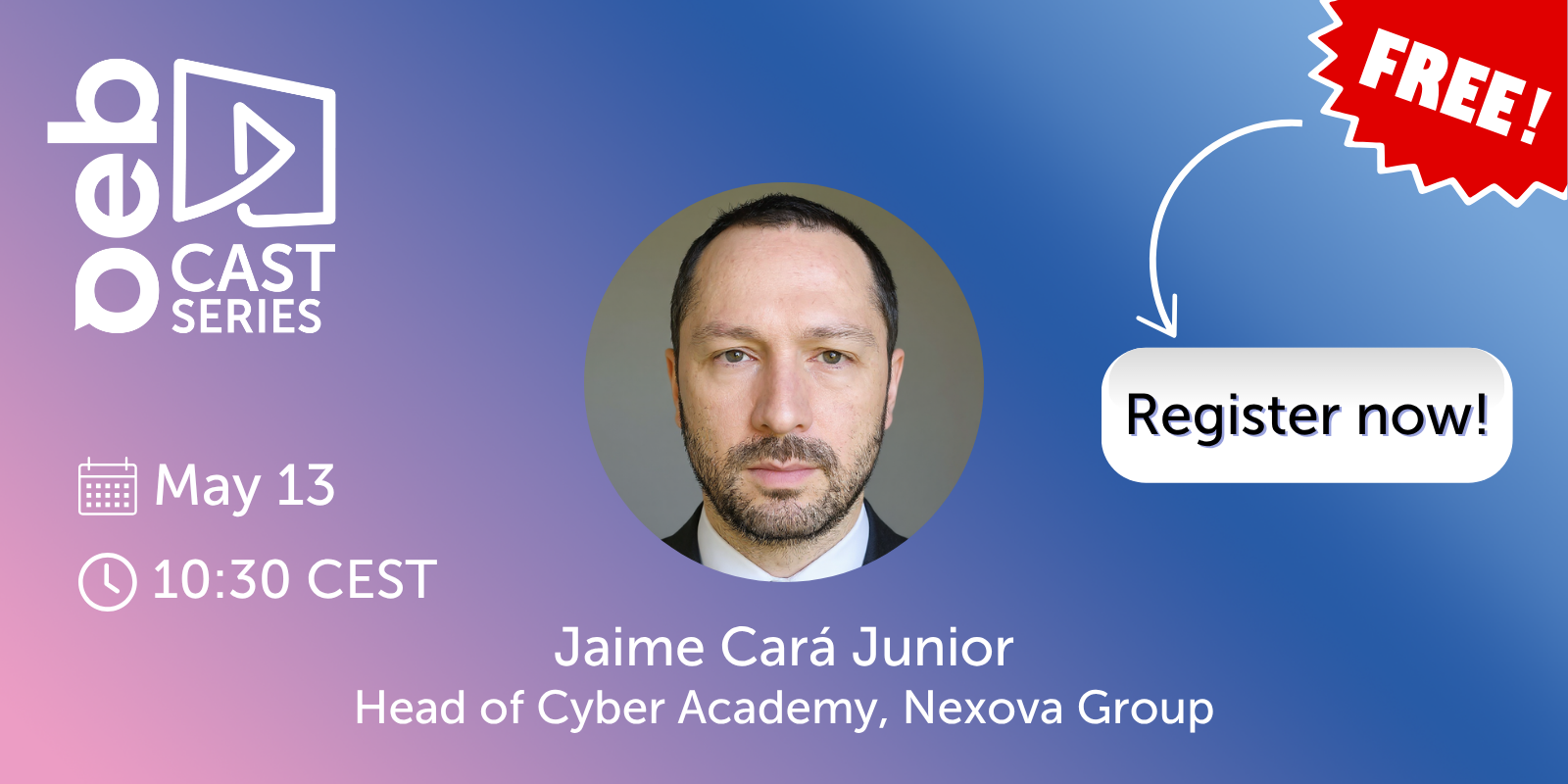 Promotional banner for the OEBcast series featuring a portrait of Jaime Cará Junior. Text includes: “OEBcast Series,” “May 13,” “10:30 CEST,” and “Jaime Cará Junior, Head of Cyber Academy, Nexova Group.” A red label reads “Free!” and a button on the right says “Register now!”.